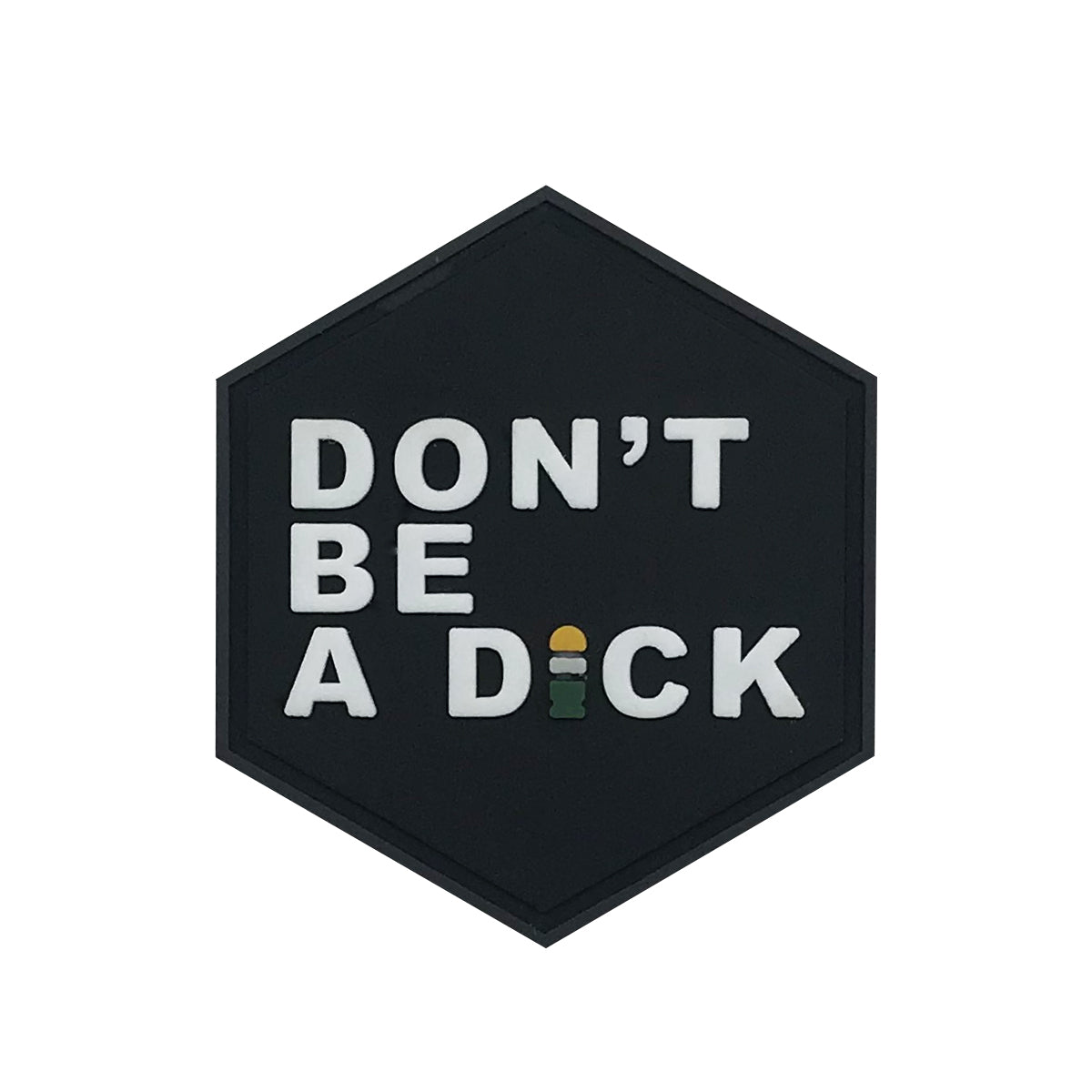 Hexagon PVC Patch "Don't be a D*ck"