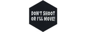Hexagon PVC Patch Don't Shoot Or I'll Move!