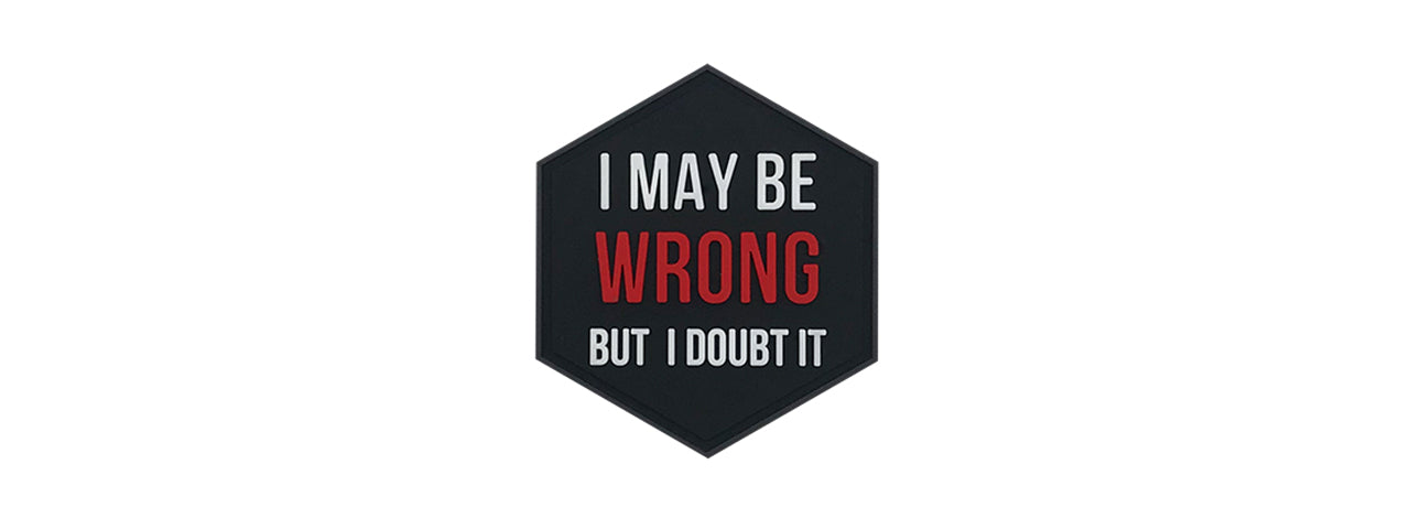 Hexagon PVC Patch "I May Be Wrong But I Doubt It"