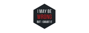 Hexagon PVC Patch "I May Be Wrong But I Doubt It"