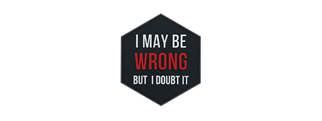 Hexagon PVC Patch "I May Be Wrong But I Doubt It"
