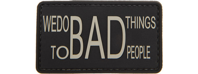 We Do Bad Things to Bad People PVC Patch (Color: Black)