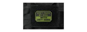 Don't Touch My Soul with Dirty Hands PVC Morale Patch (Color: OD Green)