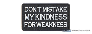 Don't Mistake My Kindness for Weakness PVC Morale Patch