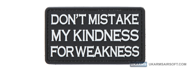 Don't Mistake My Kindness for Weakness PVC Morale Patch