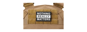 Nothing Really Matters PVC Morale Patch (Color: Black)