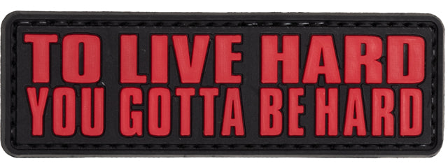 To Live Hard, You Gotta Be Hard PVC Patch (Color: Red)