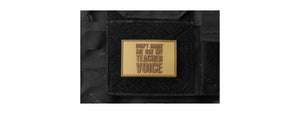 Don't Make Me Use My Teacher Voice PVC Morale Patch (Color: Coyote Tan)