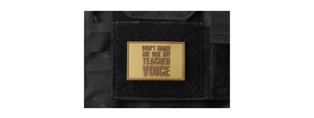 Don't Make Me Use My Teacher Voice PVC Morale Patch (Color: Coyote Tan)