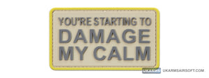 You're Starting to Damage My Calm PVC Morale Patch (Color: Tan)
