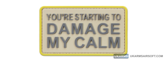 You're Starting to Damage My Calm PVC Morale Patch (Color: Tan)