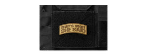 That's What She Said PVC Morale Patch (Color: Coyote Tan)