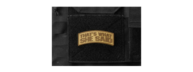 That's What She Said PVC Morale Patch (Color: Coyote Tan)