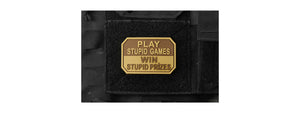 Play Stupid Games, Win Stupid Prizes PVC Morale Patch (Color: Coyote Tan)