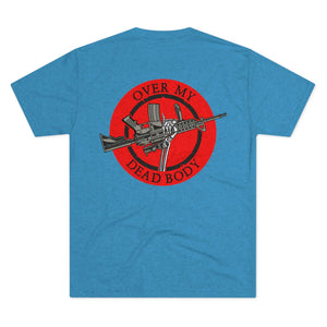 Over My Dead Body -  Tri-Blend Crew Tee - XTREME Airsoft Superstore
