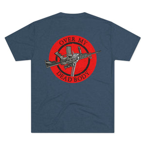 Over My Dead Body -  Tri-Blend Crew Tee - XTREME Airsoft Superstore